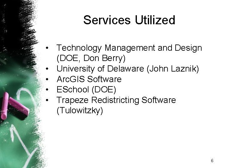 Services Utilized • Technology Management and Design (DOE, Don Berry) • University of Delaware