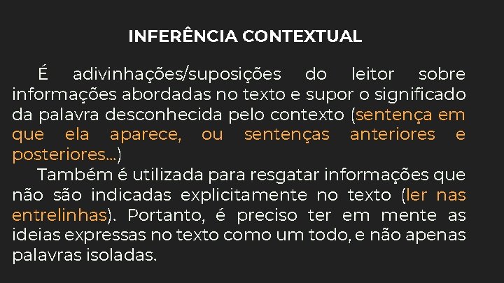 INFERÊNCIA CONTEXTUAL É adivinhações/suposições do leitor sobre informações abordadas no texto e supor o