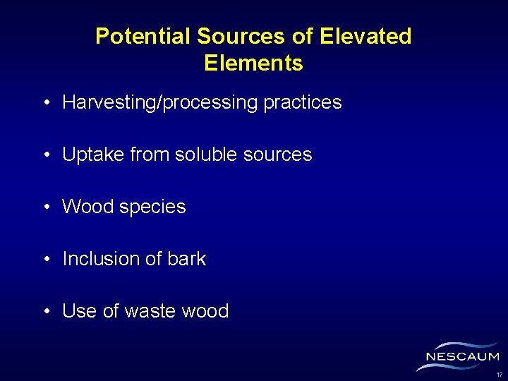 Potential Sources of Elevated Elements • Harvesting/processing practices • Uptake from soluble sources •