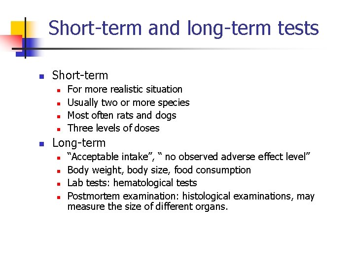 Short-term and long-term tests n Short-term n n n For more realistic situation Usually