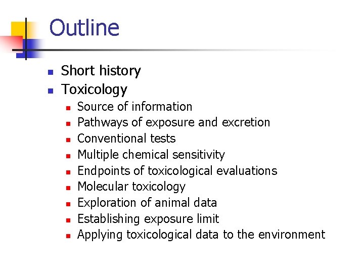 Outline n n Short history Toxicology n n n n n Source of information