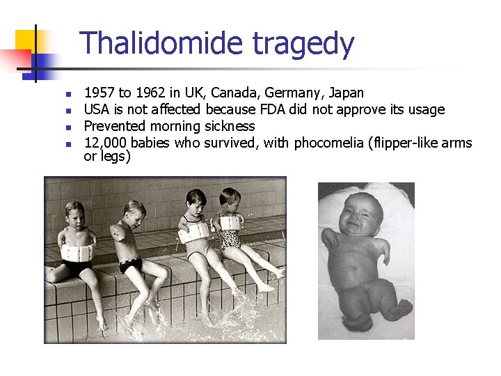 Thalidomide tragedy n n 1957 to 1962 in UK, Canada, Germany, Japan USA is