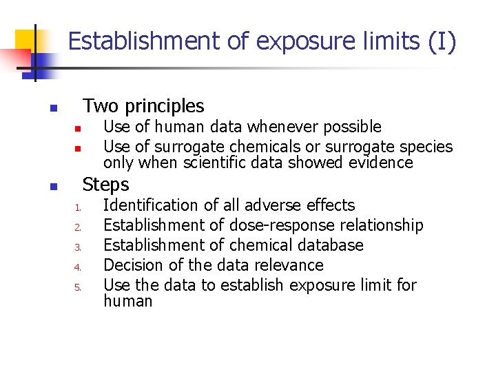 Establishment of exposure limits (I) Two principles n n n Use of human data