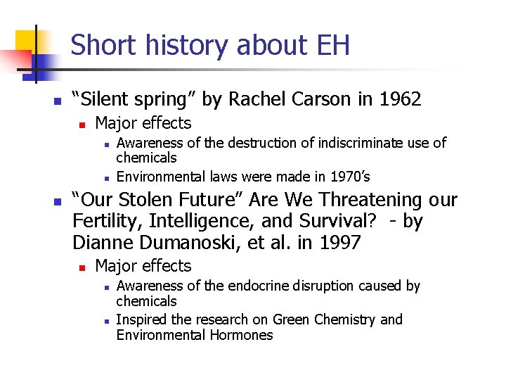 Short history about EH n “Silent spring” by Rachel Carson in 1962 n Major