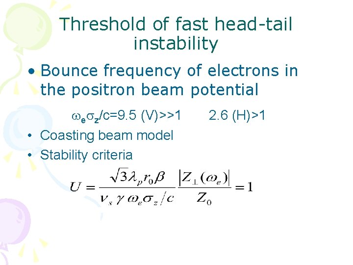 Threshold of fast head-tail instability • Bounce frequency of electrons in the positron beam