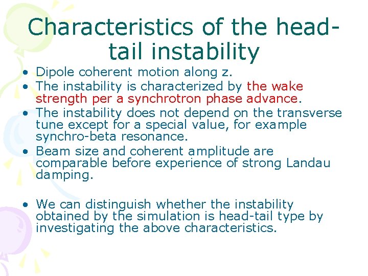 Characteristics of the headtail instability • Dipole coherent motion along z. • The instability