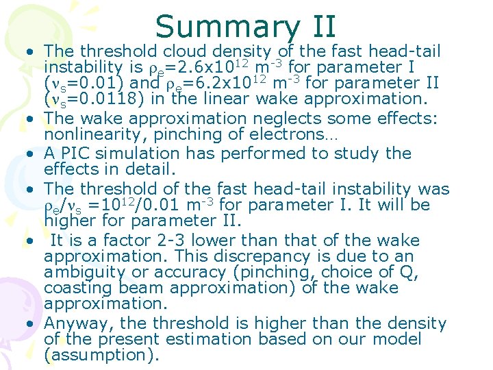 Summary II • The threshold cloud density of the fast head-tail instability is re=2.