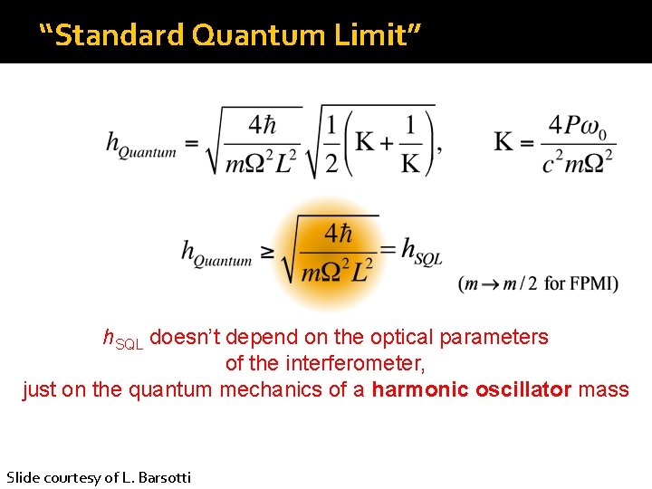 “Standard Quantum Limit” h. SQL doesn’t depend on the optical parameters of the interferometer,