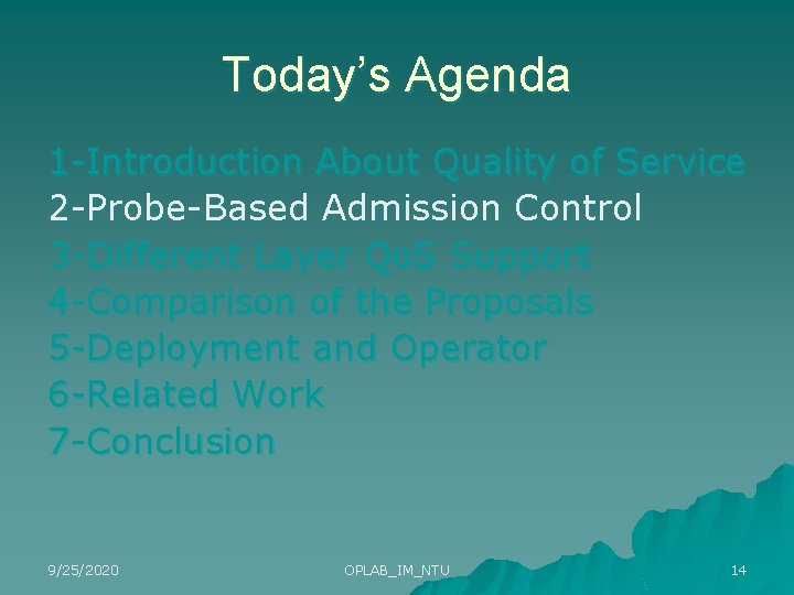 Today’s Agenda 1 -Introduction About Quality of Service 2 -Probe-Based Admission Control 3 -Different