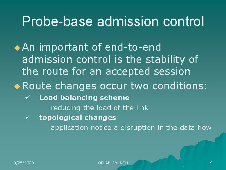 Probe-base admission control u An important of end-to-end admission control is the stability of