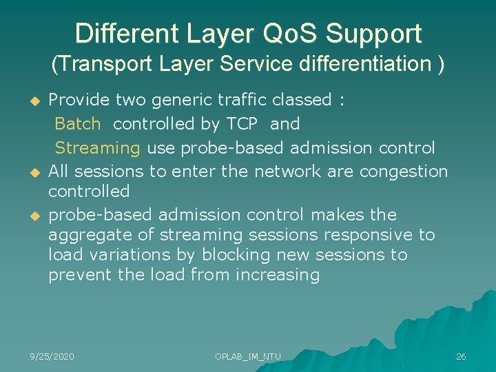 Different Layer Qo. S Support (Transport Layer Service differentiation ) u u u Provide