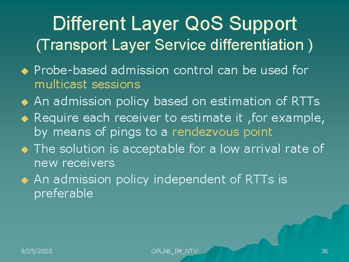 Different Layer Qo. S Support (Transport Layer Service differentiation ) u u u Probe-based