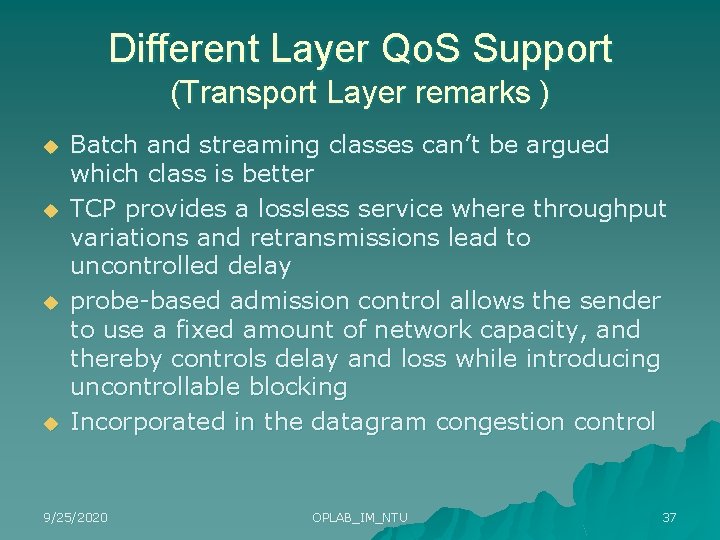 Different Layer Qo. S Support (Transport Layer remarks ) u u Batch and streaming