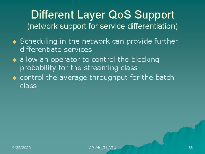 Different Layer Qo. S Support (network support for service differentiation) u u u Scheduling