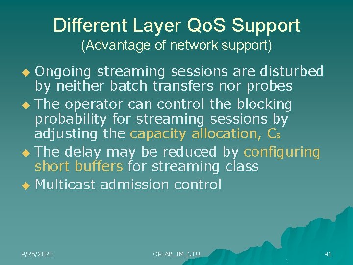 Different Layer Qo. S Support (Advantage of network support) Ongoing streaming sessions are disturbed