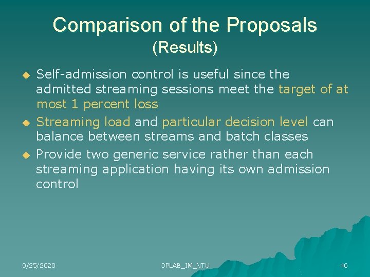 Comparison of the Proposals (Results) u u u Self-admission control is useful since the