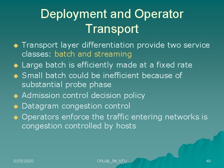 Deployment and Operator Transport u u u Transport layer differentiation provide two service classes: