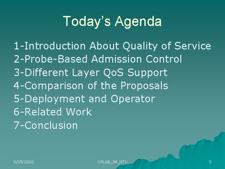 Today’s Agenda 1 -Introduction About Quality of Service 2 -Probe-Based Admission Control 3 -Different