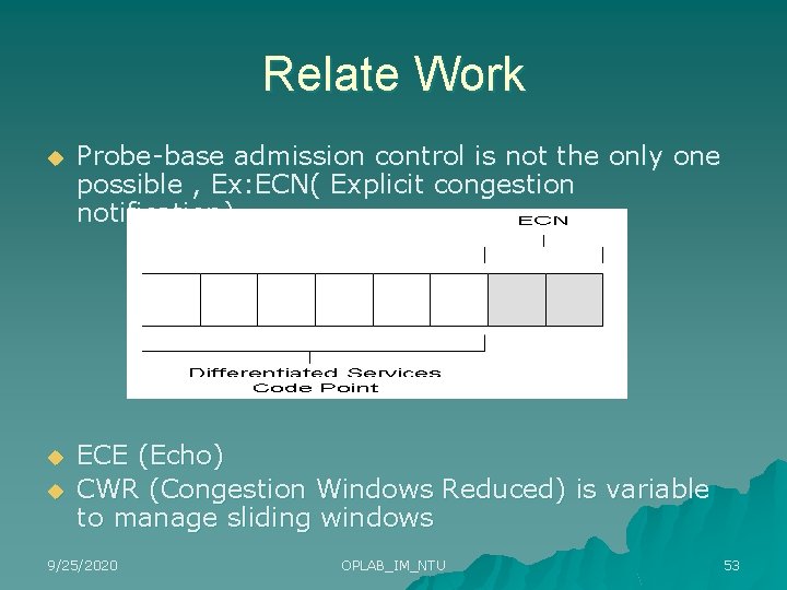 Relate Work u Probe-base admission control is not the only one possible , Ex: