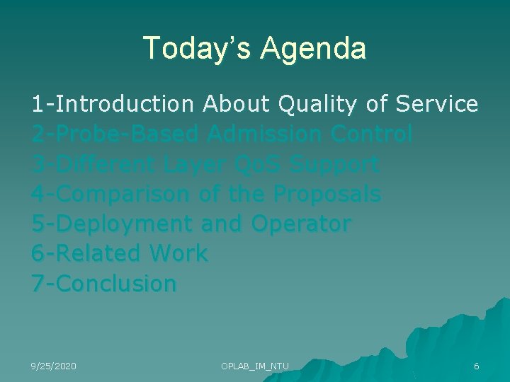 Today’s Agenda 1 -Introduction About Quality of Service 2 -Probe-Based Admission Control 3 -Different