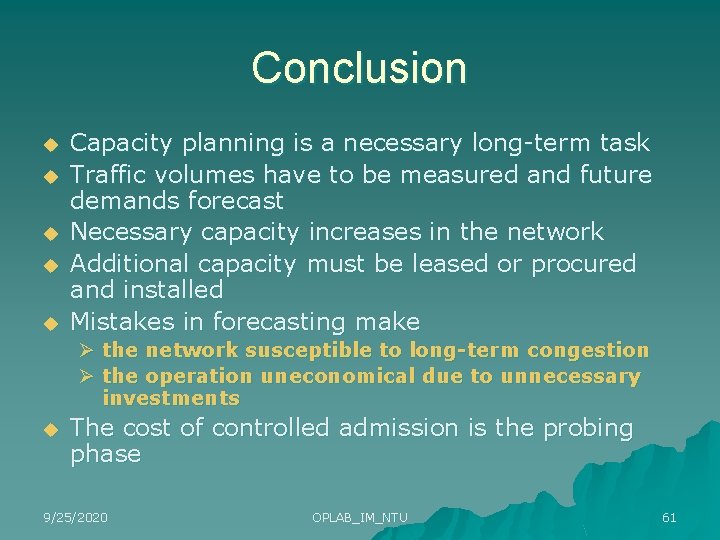 Conclusion u u u Capacity planning is a necessary long-term task Traffic volumes have