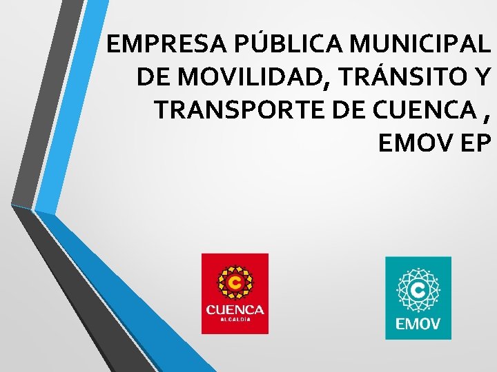 EMPRESA PÚBLICA MUNICIPAL DE MOVILIDAD, TRÁNSITO Y TRANSPORTE DE CUENCA , EMOV EP 