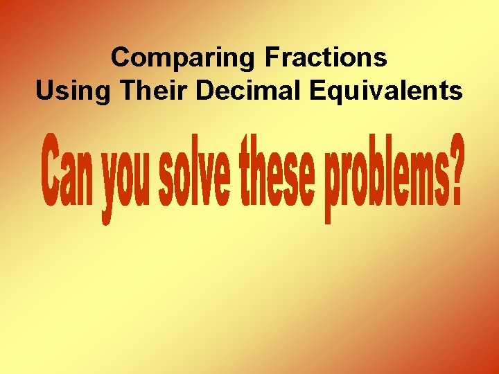 Comparing Fractions Using Their Decimal Equivalents 