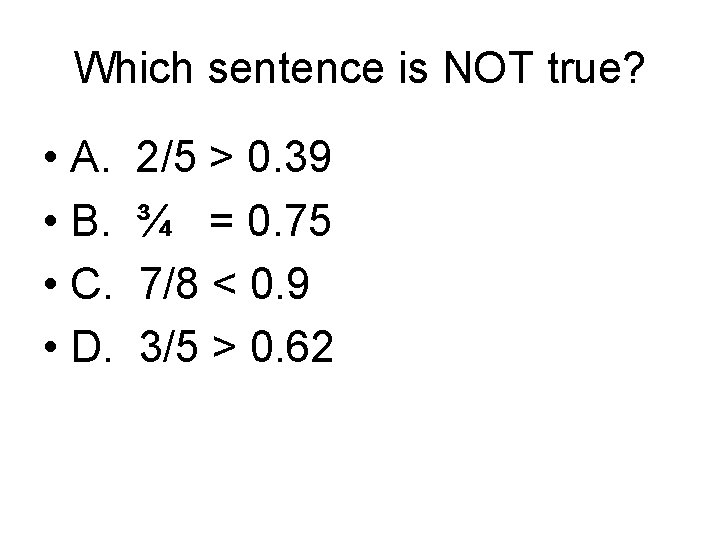 Which sentence is NOT true? • A. • B. • C. • D. 2/5