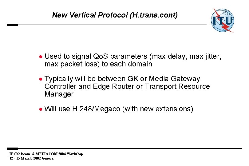 New Vertical Protocol (H. trans. cont) · Used to signal Qo. S parameters (max