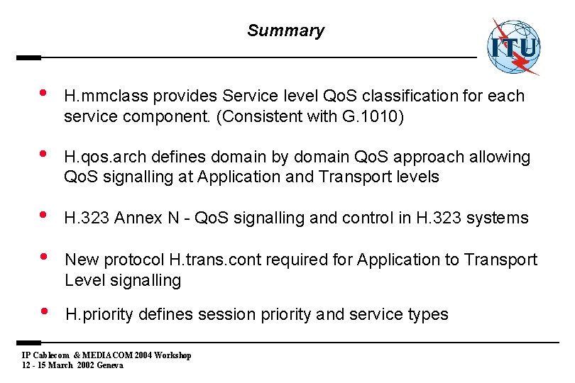 Summary • H. mmclass provides Service level Qo. S classification for each service component.