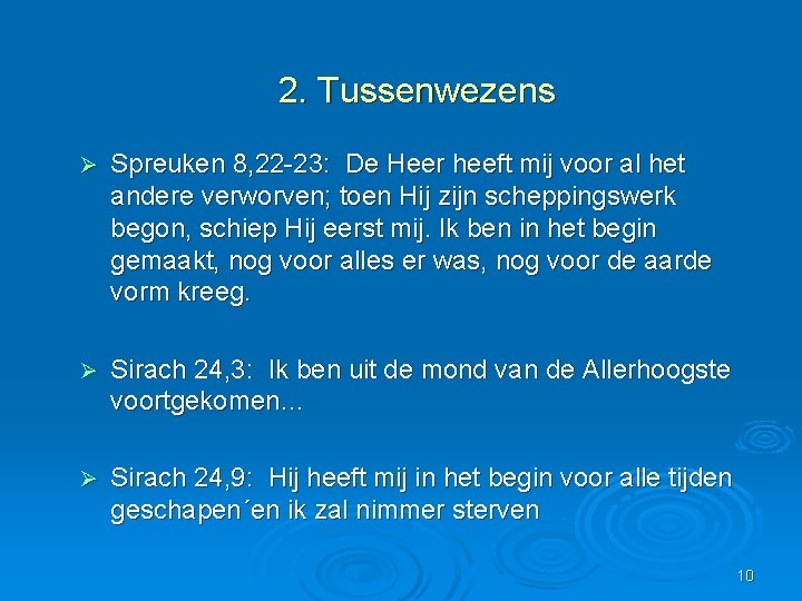 2. Tussenwezens Ø Spreuken 8, 22 -23: De Heer heeft mij voor al het