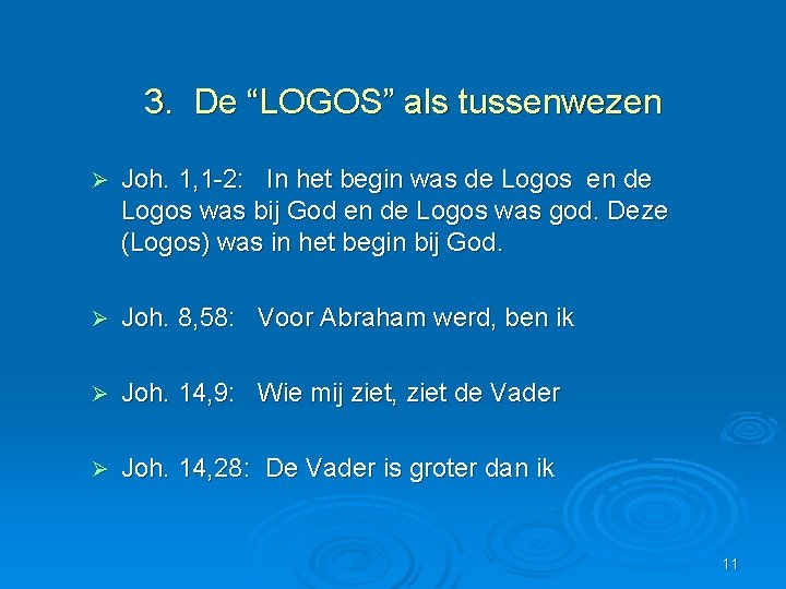 3. De “LOGOS” als tussenwezen Ø Joh. 1, 1 -2: In het begin was