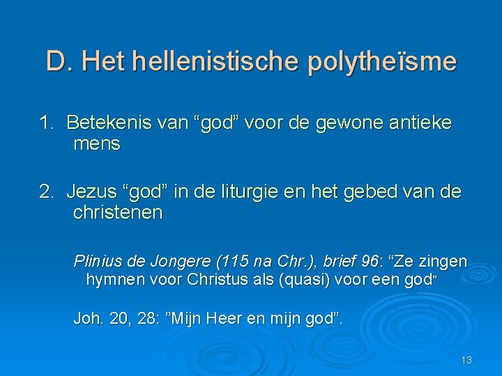 D. Het hellenistische polytheïsme 1. Betekenis van “god” voor de gewone antieke mens 2.