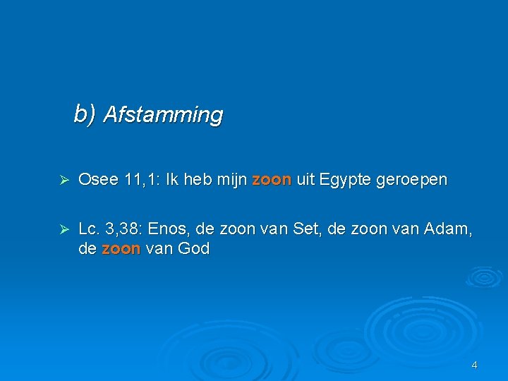 b) Afstamming Ø Osee 11, 1: Ik heb mijn zoon uit Egypte geroepen Ø