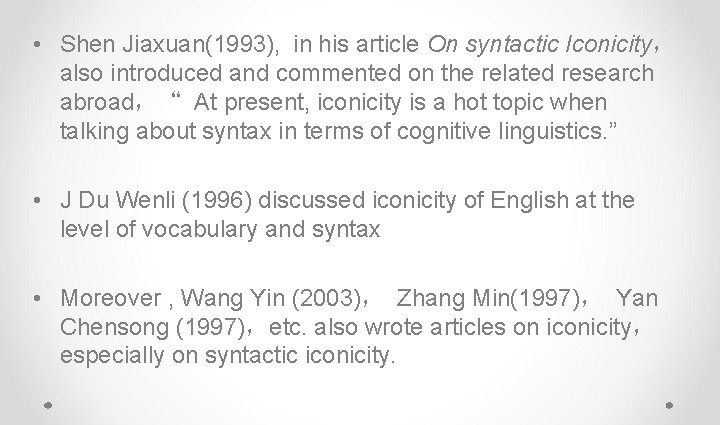  • Shen Jiaxuan(1993), in his article On syntactic Iconicity， also introduced and commented