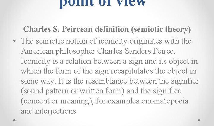 point of view Charles S. Peircean definition (semiotic theory) • The semiotic notion of