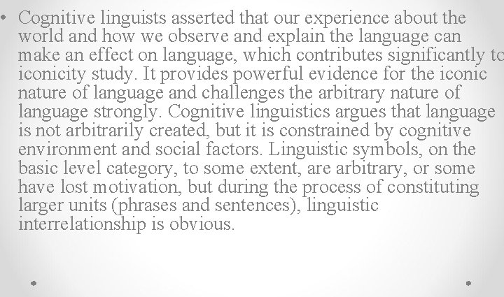  • Cognitive linguists asserted that our experience about the world and how we