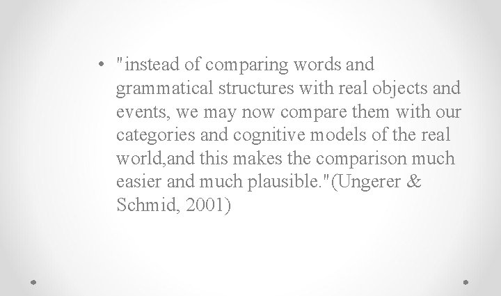  • "instead of comparing words and grammatical structures with real objects and events,