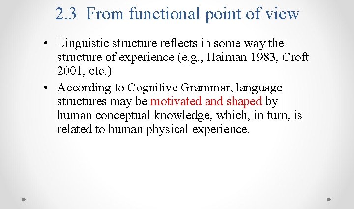 2. 3 From functional point of view • Linguistic structure reflects in some way