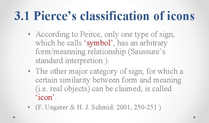 3. 1 Pierce’s classification of icons • According to Peirce, only one type of