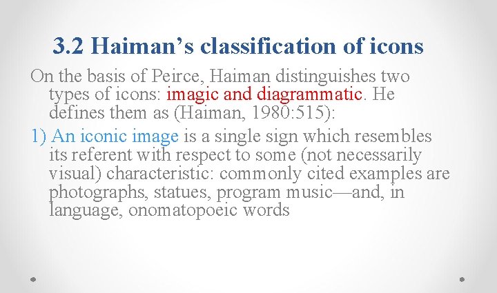 3. 2 Haiman’s classification of icons On the basis of Peirce, Haiman distinguishes two