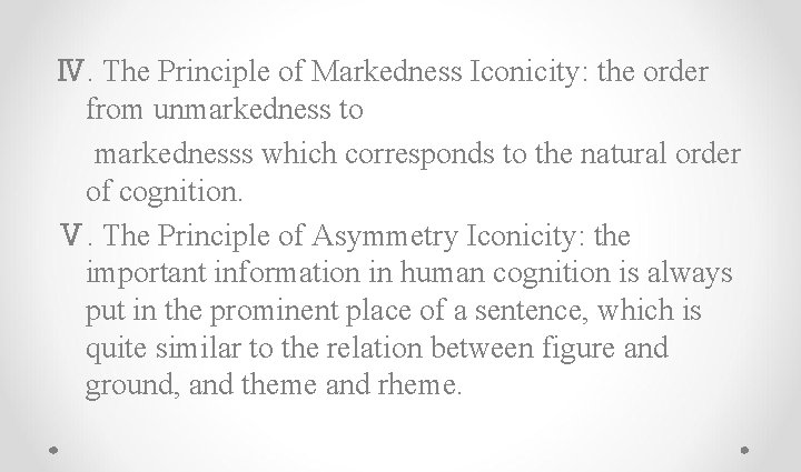 Ⅳ. The Principle of Markedness Iconicity: the order from unmarkedness to markednesss which corresponds