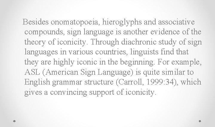 Besides onomatopoeia, hieroglyphs and associative compounds, sign language is another evidence of theory of