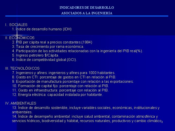 INDICADORES DE DESARROLLO ASOCIADOS A LA INGENIERÍA I. SOCIALES 1. Índice de desarrollo humano