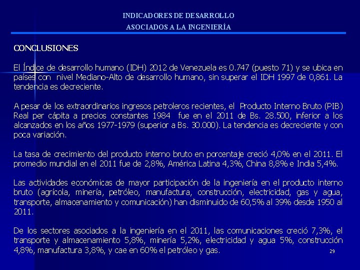 INDICADORES DE DESARROLLO ASOCIADOS A LA INGENIERÍA CONCLUSIONES El Índice de desarrollo humano (IDH)