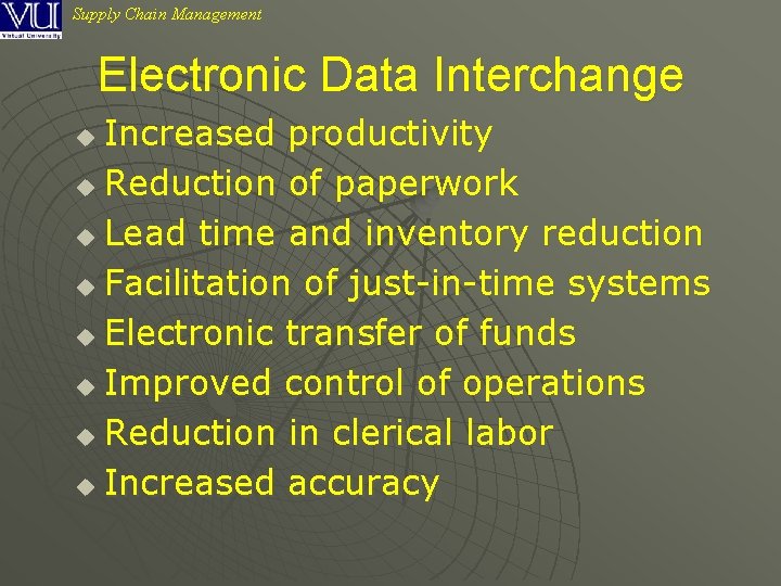 Supply Chain Management Electronic Data Interchange Increased productivity u Reduction of paperwork u Lead