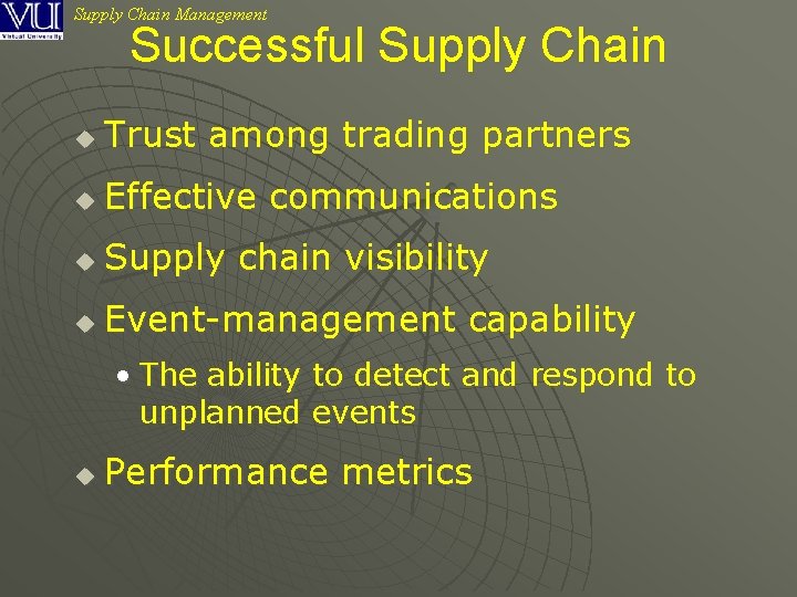 Supply Chain Management Successful Supply Chain u Trust among trading partners u Effective communications