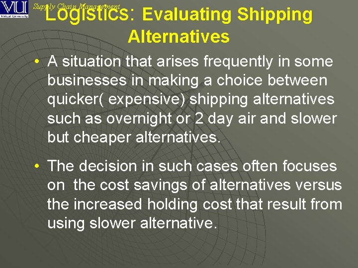 Logistics: Evaluating Shipping Supply Chain Management Alternatives • A situation that arises frequently in