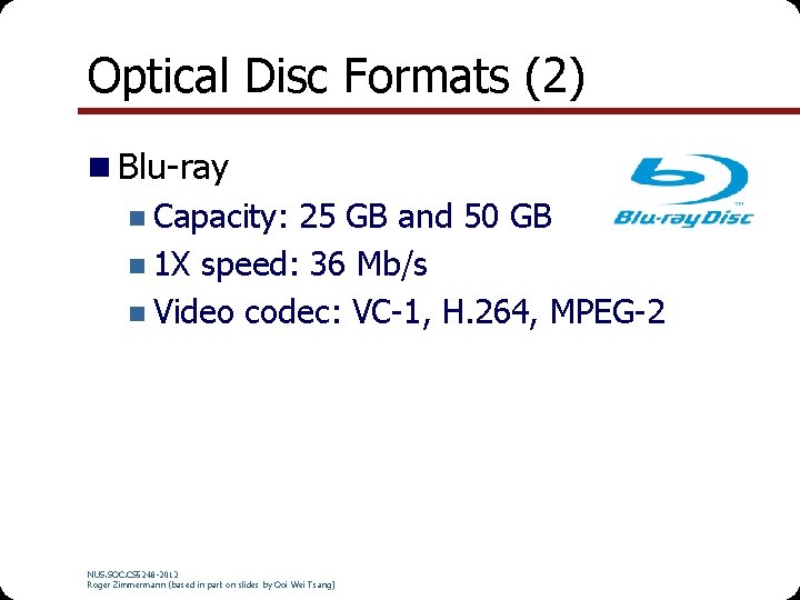 Optical Disc Formats (2) n Blu-ray n Capacity: 25 GB and 50 GB n