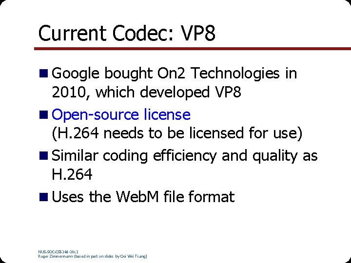 Current Codec: VP 8 n Google bought On 2 Technologies in 2010, which developed